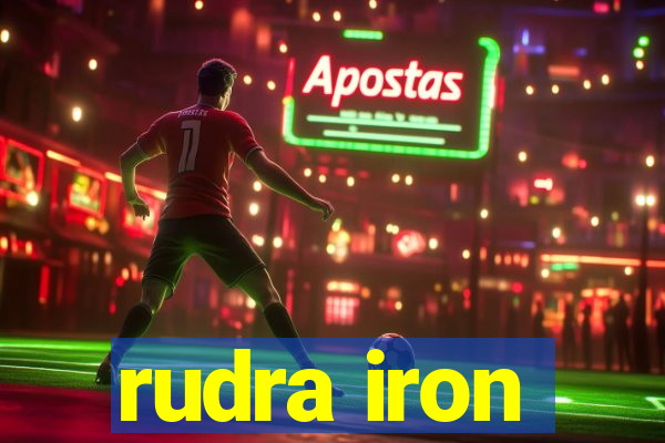 rudra iron